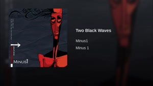 آهنگ Two Black Waves از Minus1