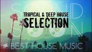 Tropical & Deep House Mix - SELECTION 2016/2017 - Canzoni da aperitivo, Chill Out Mix