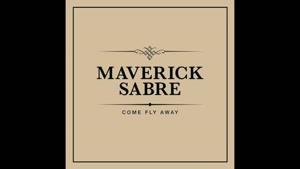 Maverick Sabre-Come Fly Away