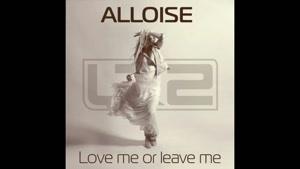 Alloise - Love Me Or Leave Me
