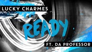 Lucky Charmes - Ready ft. Da Professor