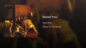 آهنگ Wasted Time از Skid Row