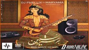 دیجی فلیکس ,  مریما ,  بر سبزه نشین , DJ Phellix Ft. Maryama 