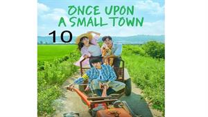سریال روزی روزگاری یک شهر کوچک - Once Upon a Small Town - 10