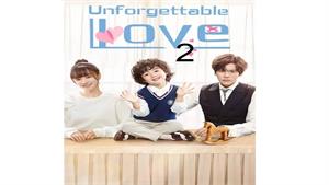 سریال عشق فراموش نشدنی (Unforgettable Love) - قسمت 2