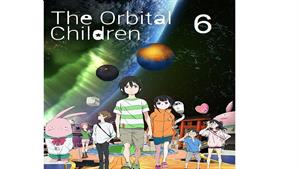 انیمه بچه های در مدار - قسمت 6 - The Orbital Children