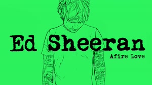 آهنگ عشق آتشین - اد شیران - Ed Sheeran - Afire Love