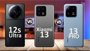 Xiaomi 13 Vs Xiaomi 13 Pro Vs Xiaomi 12s Ultra