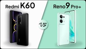 مقایسه Redmi K60 با Reno 9 Pro Plus