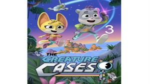انیمیشن پرونده مخلوقات ( The Creature Cases ) قسمت سوم 