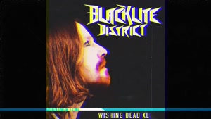 Blacklite District  Wishing Dead XL