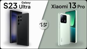 مقایسه Galaxy S23 Ultra در مقابل Xiaomi 13 Pro