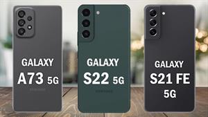 Galaxy A73 5G VS Galaxy S22 5G VS Galaxy S21 FE 5G