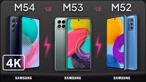 Galaxy M54 vs Galaxy M53 vs Galaxy M52