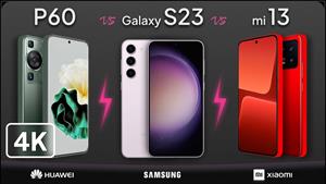 Huawei P60 vs Galaxy S23 vs Xiaomi 13