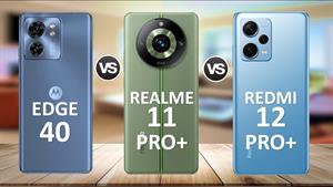 موتورولا اج 40 در مقابل Realme 11 Pro+در مقابل Redmi Note 12