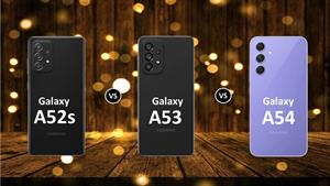 مفایسه گوشی های Samsung galaxy A54s vs Samsung Galaxy A53