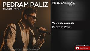 Pedram Paliz - Yavash Yavash  / پدرام پالیز - یواش یواش 