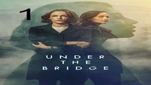 سریال زیر پل با زیرنویس فارسی ( Under the Bridge ) قسمت اول 