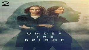 سریال زیرپل با زیرنویس فارسی (Under the Bridge) قسمت دوم