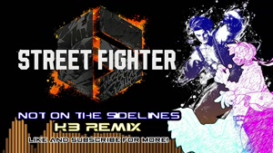 STREET FIGHTER 6 - Not On The Sidelines (KB Remix) #HAPPYANN