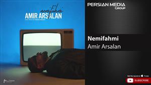 Amir Arsalan - Nemifahmi ( امیر ارسلان - نمیفهمی )