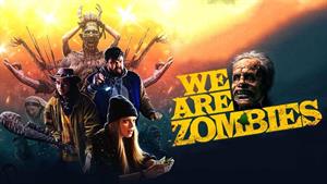 دانلود فیلم هیجان انگیز We Are Zombies 2023 در upko.ir