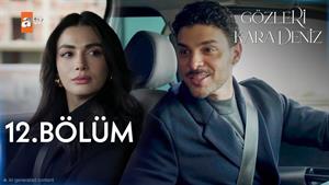 سریال ترکی چشم هایش دریای سیاه زیرنویس فارسی - قسمت 12